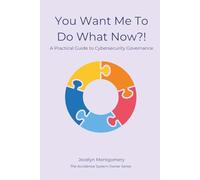 I need to do what now!?: A Practical Guide to Cybersecurity Governance
