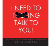 I Need to Fing Talk To You: THE ART OF NAVIGATING DIFFICULT WORKPLACE CONVERS