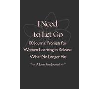 I Need to Let Go: 100 Journal Prompts for Women Learning to Release What No Longer Fits (Black & White Edition)