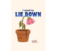 I Need to Lie Down: A Lined Notebook for Exhausted Humans