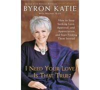 Byron Katie, Michael Katz - I Need Your Love - Is That True? - Tascabile