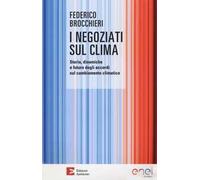 I negoziati sul clima. Storia, dinamiche e futuro degli accordi sul cambiamento climatico