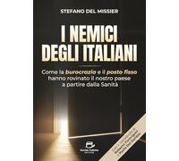 I Nemici degli Italiani: Come la burocrazia e il "posto fisso" hanno rovinato il nostro paese a partire dalla Sanità