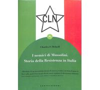 I nemici di Mussolini. Storia della resistenza armata al 2017
