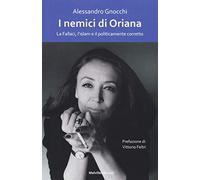 I nemici di Oriana. La Fallaci, l'islam e il politicamente corretto