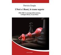 I Neri e i Rossi, le trame segrete. 1964-1982: la strategia della tensione, le Brigate rosse, il caso Moro