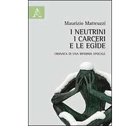 I neutrini, i carceri e le egìde. Cronaca di una riforma epocale