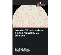 I neutrofili nella salute e nella malattia. 2a edizione