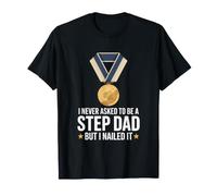 I Never Asked To Be A Step Dad But I Nailed It Medaglia Maglietta