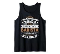 I Never Dreamed Barista Funny Coffee Lover Caffettiera Uomo Canotta