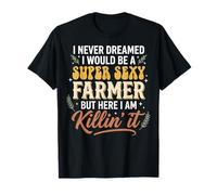 I Never Dreamed I Would Be A Super Sexy Farmer But Here I Am Maglietta