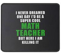 I Never Dreamed I'd Be A Math Teacher Tappetino per Mouse Piccolo Mousepad Comodo Tappetino Scrivania for Gaming Casa Laptop 25X30Cm