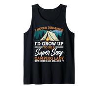 I Never Dreamed I'd Grow Up To Be A Super Sexy Camping Lady Canotta