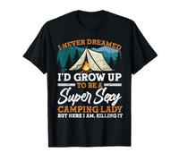 I Never Dreamed I'd Grow Up To Be A Super Sexy Camping Lady Maglietta
