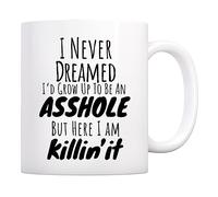 I Never Dreamed I'D Grow Up To Be An Asshole But Here I Am K*Llin'It Tazza Colazione Ceramica Mug Con Manico Tazze Per Cucina Casa Cappuccino 330Ml