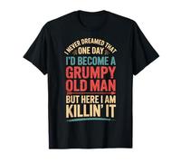 I Never Dreamed That I'd Become A Grumpy Old Man Sarcastico Maglietta