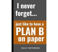 I never forget… just like to have a plan B on paper: Cool Daily Notebook Journal for many things to write. An amazing gift for friends or family