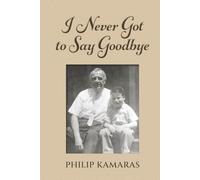 I Never Got to Say Goodbye: A Memoir