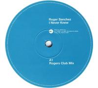 I Never Knew - Roger Sanchez 12"