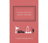 Christopher Winn I Never Knew That About London (Copertina rigida)