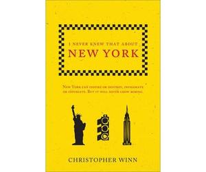 [(I Never Knew That About New York)] [ By (author) Christopher Winn ] [April, 2013]