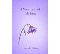 I Never Learned My Lines: For Those Who Never Needed the Script