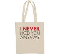 I Never Liked You Anyway - Borsa tote in cotone naturale, colore: Bianco