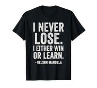 I Never Lose I O Win Or Learn - Citazioni motivazionali Maglietta