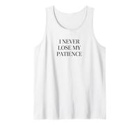 I Never Lose My Patience Funny Teacher White Lie Party Canotta