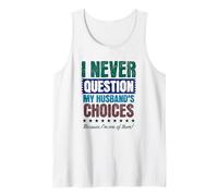 I Never Question My Husband's Choices Funny Anniversary Moglie Canotta