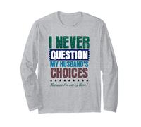 I Never Question My Husband's Choices Funny Anniversary Moglie Maglia a Manica