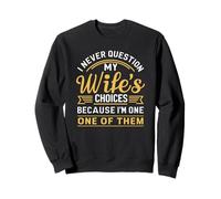 I Never Question My Wife - Citazione Divertente del Marito Felpa