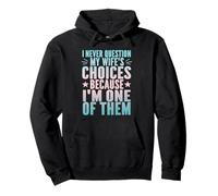 I Never Question My Wife's Choices Divertente Sarcastico Marito Felpa con Cappuccio