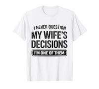 I Never Question My Wife's Choices Funny Husband Humor Maglietta