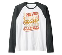 I Never Repeat Gossip So Listen Carefully Scherzi Maglia con Maniche Raglan