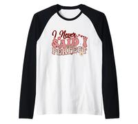 I Never Said I Was Perfect Groovy Saying Donne Uomini Bambini Maglia con Maniche Raglan