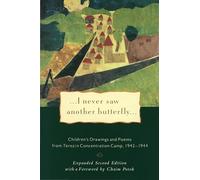 I Never Saw Another Butterfly: Children's Drawings & Poems from Terezin Concentration Camp, 1942-44