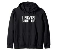 I Never Shut Up - Divertente detto sarcastico carino fresco novità Felpa con Cappuccio