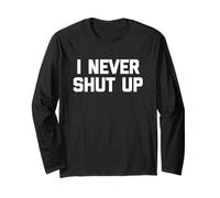 I Never Shut Up - Divertente detto sarcastico carino fresco novità Maglia a Manica