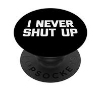 I Never Shut Up - Divertente detto sarcastico carino fresco novità PopSockets PopGrip Adesivo