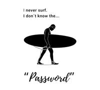 I Never Surf. I Don´t Know The... Password: Password Book: Password Log Book, Password Notebook (110 Pages)