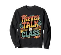 I Never Talk in Class School Classroom Student Lie - Felpa