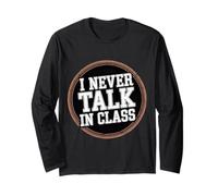 I Never Talk in Class School Classroom Student Lie - Maglia a Manica