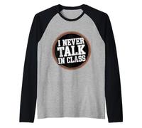 I Never Talk in Class School Classroom Student Lie - Maglia con Maniche Raglan