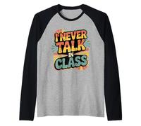 I Never Talk in Class School Classroom Student Lie - Maglia con Maniche Raglan