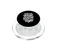 I Never Thought I'd Grow Up I Was Right PopSockets PopGrip per MagSafe