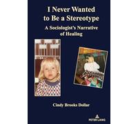 I Never Wanted to Be a Stereotype: A Sociologist's Narrative of Healing