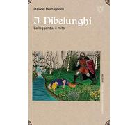 I Nibelunghi. La leggenda, il mito