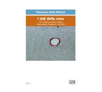 I nidi della voce. 111 esercizi per attori, cantanti, drammaturghi, insegnanti, e tanti altri