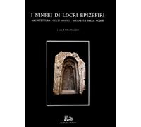 I ninfei di Locri Epizefiri. Architettura, culti erotici, sacralità delle acque